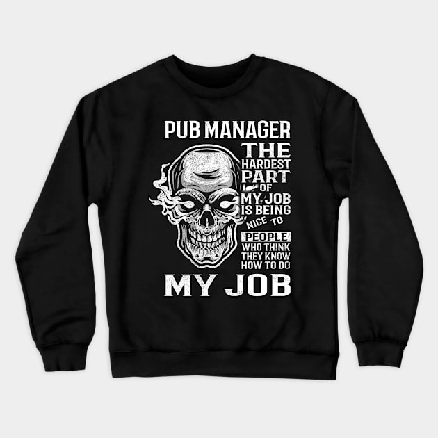 Pub Manager T Shirt - The Hardest Part Gift 2 Item Tee Crewneck Sweatshirt by candicekeely6155